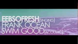 Ebrahim  Swim Good Acoustic  HD [upl. by Cho]