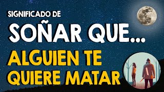 ¿Qué significa soñar que alguien te quiere matar 😭 Sueños con muertes 😭 [upl. by Menon650]