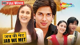 Jab We Met Full Movie  Shahid Kareena Ki Romantic Film  Valentines Special Movies [upl. by Nirat]