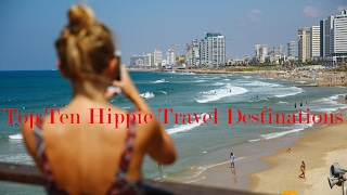 Top Ten Hippie Travel Destinations [upl. by Ajidahk]