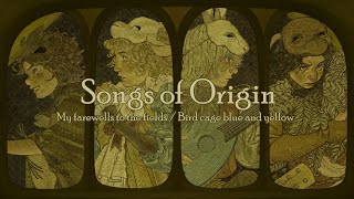 Yaelokre  Songs of Origin My farewells to the fields  Bird cage blue and yellow 𓆱 Lyrics [upl. by Euqinemod]