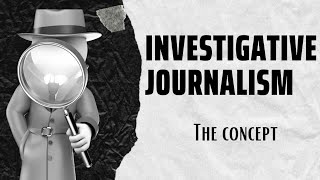 WHAT IS INVESTIGATIVE JOURNALISM  HOW IS IT DIFFERENT FROM REGULAR JOURNALISM [upl. by Dub699]