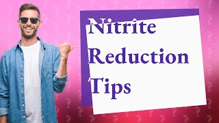 How long does it take for nitrites to go down [upl. by Nikkie]