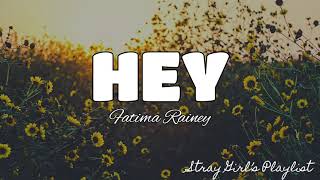 Hey  Fatima Rainey LYRICS [upl. by Siravrat]