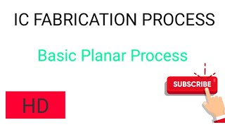 IC FABRICATION  PLANAR PROCESS  ALL SEMICONDUCTOR DEVICE FABRICATION [upl. by Roxine]