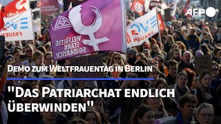 Frauentag in Berlin quotPatriarchat endlich überwindenquot  AFP [upl. by Hgielak500]