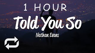 1 HOUR 🕐  Nathan Evans  Told You So Lyrics [upl. by Ujawernalo]