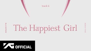 BLACKPINK  ‘The Happiest Girl’ Official Audio [upl. by Aikemaj]