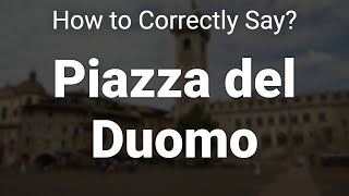 How to Correctly Pronounce Piazza del Duomo Trento Italy [upl. by Einnad]