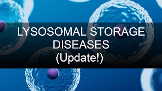 Lysosomal Storage Diseases HIGH YIELD UPDATE [upl. by Aun43]