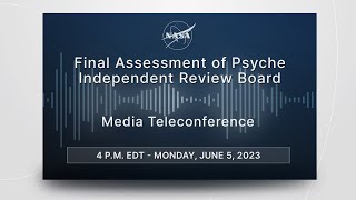 Media Briefing Final Assessment of Psyche Independent Review Board June 5 2023 [upl. by Alim]