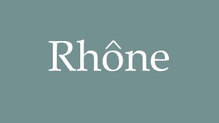 How to pronounce Rhône correctly in French [upl. by Pilif]