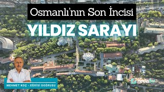 Osmanlının Son İncisi Yıldız Sarayı  Eğrisi Doğrusu  Mehmet Koç [upl. by Franzoni691]