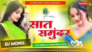 Dj सात समुंदर पार तेरे पीछे पीछे आ गई Hindi Dj Song Hard Tonig Bass Mix Monu Music Hitech [upl. by Valdemar]