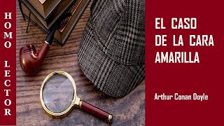 EL CASO DE LA CARA AMARILLA SHERLOCK HOLMES Relato de DETECTIVES de A CONAN DOYLE  AUDIOLIBRO [upl. by Osrick]