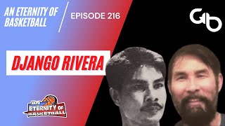 An Eternity of Basketball Episode 216 Django Rivera [upl. by Ymeon]