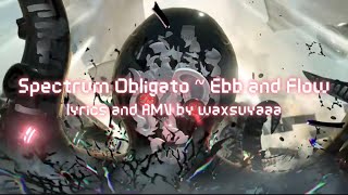 SPECTRUM OBLIGATO — EBB AND FLOW  Splatoon 3 Side Order Lyric Video  AMV  Waxsuyaaa [upl. by Namyh]