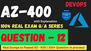 Q012 AZ 400 DevOps Real Exam Question and answer Dumps CertStudyPro [upl. by Manlove912]