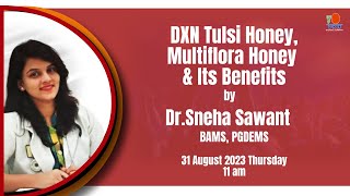 DXN Tulsi Honey Multiflora Honey amp Its Benefits  Hindi by Dr Sneha Sawant [upl. by Lleynad]