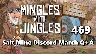 Mingles with Jingles Episode 469  Salt Mine Discord March QA [upl. by Enimrej972]