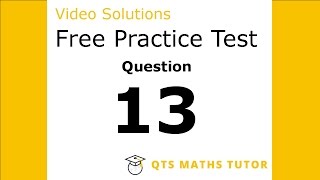 Numeracy skills test practice questions Test 1 – Q13 QTS Maths Tutor [upl. by Tterb]