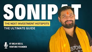 Why You Should Invest in Sonipat Real Estate Now  Ultimate Guide to Sonipat Real Estate Investment [upl. by Phaedra484]