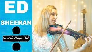 How Would You Feel Paean Violin Cover  Ed Sheeran [upl. by Susannah]