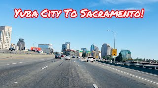 YUBA CITY TO SACRAMENTO CALIFORNIA DRIVE [upl. by Gibe]