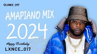 AMAPIANO MIX 2024  11 JANUARY 2024  LXNCE 017  MY BIRTHDAY MIX [upl. by Johnson]