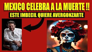 El Dia de los MUERTOS indígena aunque le duela IMBÉCIL [upl. by Rew]