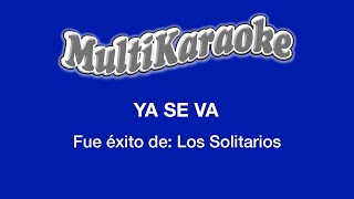 Ya Se Va  Multikaraoke  Fue Éxito de Los Solitarios [upl. by Beitnes]