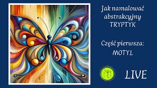 JAK NAMALOWAĆ ABSTRAKCYJNY TRYPTYK Część 1  Motyl Malowanie Akrylami Live [upl. by Buford]