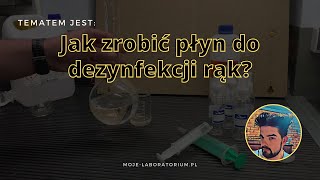 Dezynfekcja rąk  Jak zrobić płyn do dezynfekcji rąk  Płyn na bazie Izopropanolu  Disinfectant [upl. by Aronel332]