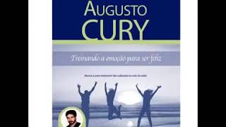 Treinando a emoção para ser feliz Parte 4  Augusto Cury Audiobook [upl. by Lakim765]