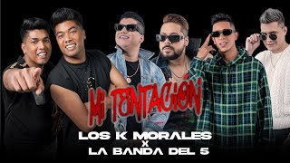 Los K Morales  La Banda Del 5  Mi Tentación  Video Lyrics [upl. by Weisburgh14]