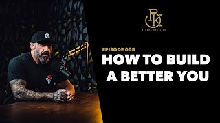 How To Build A Better You  The Bedros Keuilian Show E005 [upl. by Fernandina572]