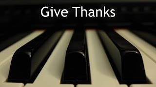 Give Thanks  piano instrumental hymn with lyrics [upl. by Drofdarb656]