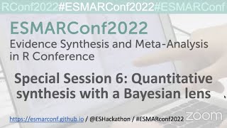 ESMARConf2022 Special Session 6 Quantitative synthesis with a Bayesian lens livestream [upl. by Iroak787]