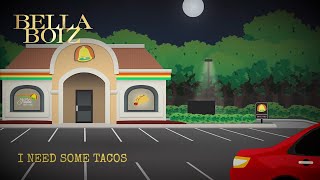 Bella Boiz  I Need Some Tacos Music Video [upl. by Earla]