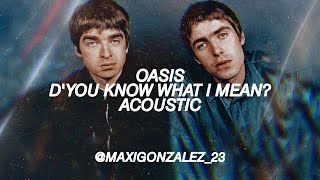 Oasis  DYou Know What I Mean Acoustic Liam Version [upl. by Letsyrhc]