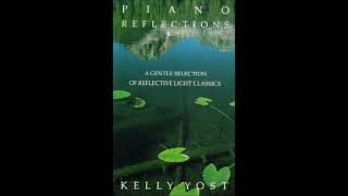 Kelly Yost  Piano Reflections A Gentle Selection of Reflective Light Classics classicalpiano [upl. by Nnaytsirk687]