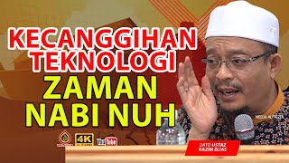 Teknologi Zaman Nabi Nuh  Dato Ustaz Kazim Elias [upl. by Soma]