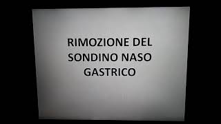 RIMOZIONE DEL SONDINO NASO GASTRICO [upl. by Shay]