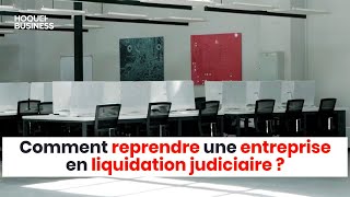 Comment reprendre une entreprise en liquidation judiciaire [upl. by Yelik873]