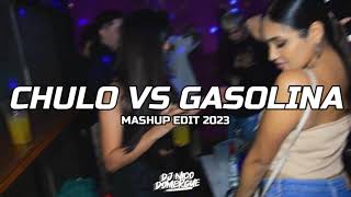 CHULO VS GASOLINA   Mashup EDIT 2023   Nico Domergue DJ [upl. by Bunny123]