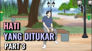 HATI YANG DITUKAR PART 3  Animasi Sekolah [upl. by Pickard901]