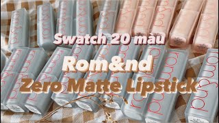 GIVE AWAY 20 MÀU SON ROMAND ZERO MATTE LIPSTICK✨ SWATCH amp REVIEW  Minh Ngọc [upl. by Phenica]