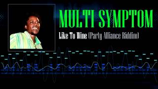 Multi Symptom  Like To Wine Party Alliance Riddim [upl. by Jerrylee]