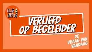 Verliefd op je begeleider  Lijf amp Liefde  De Vraag [upl. by Kandace860]