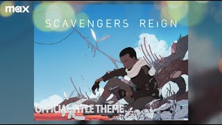 Scavengers Reign  Main Title Theme  Max [upl. by Jaban]